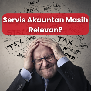 Read more about the article Servis Akauntan Masih Relevan?
